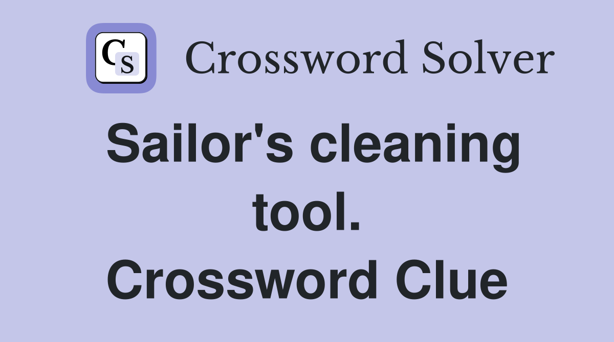 Sailor's cleaning tool. Crossword Clue
