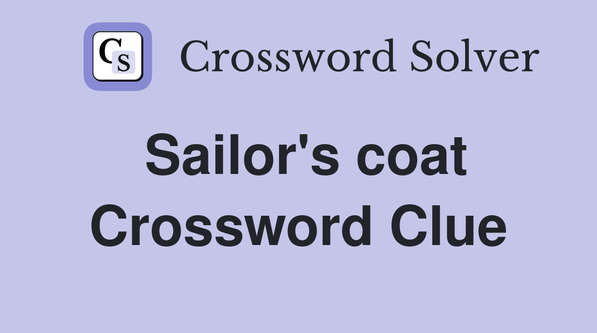 Sailor #39 s coat Crossword Clue Answers Crossword Solver