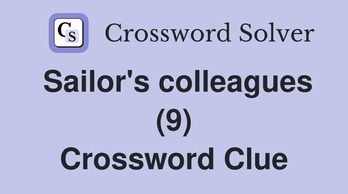 Sailor's colleagues (9) Crossword Clue