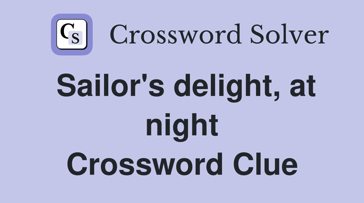Sailor's delight, at night Crossword Clue