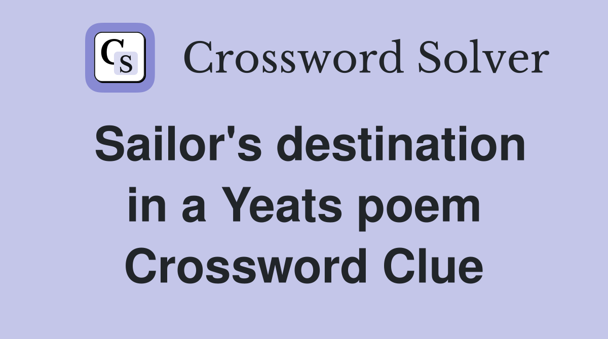 Sailor's destination in a Yeats poem Crossword Clue