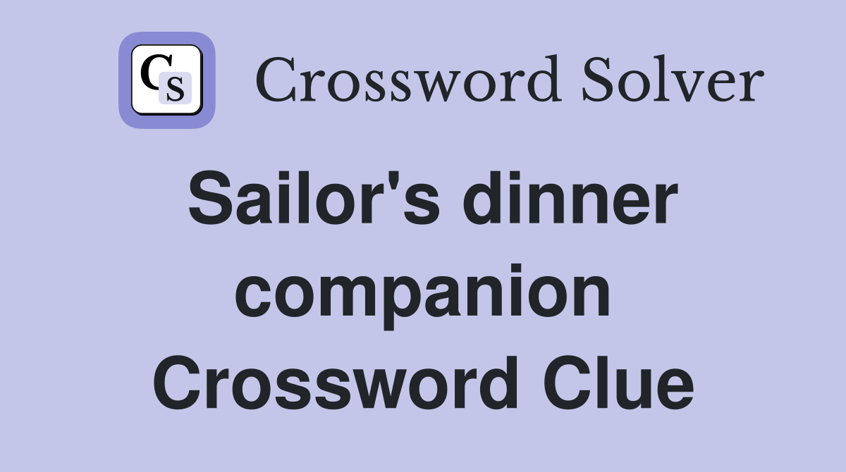 Sailor's dinner companion Crossword Clue