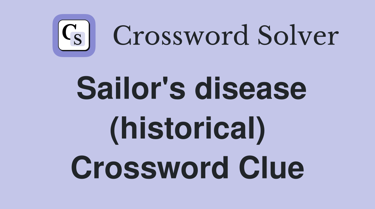 Sailor's disease (historical) Crossword Clue