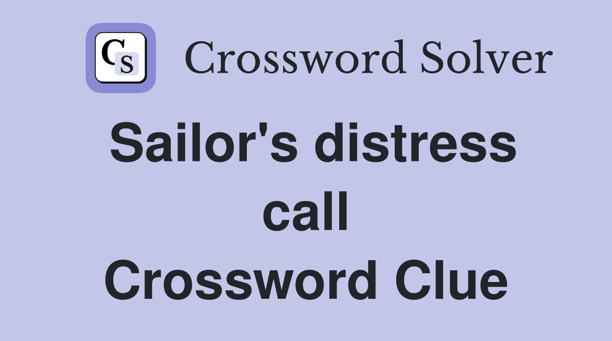 Sailor's distress call Crossword Clue