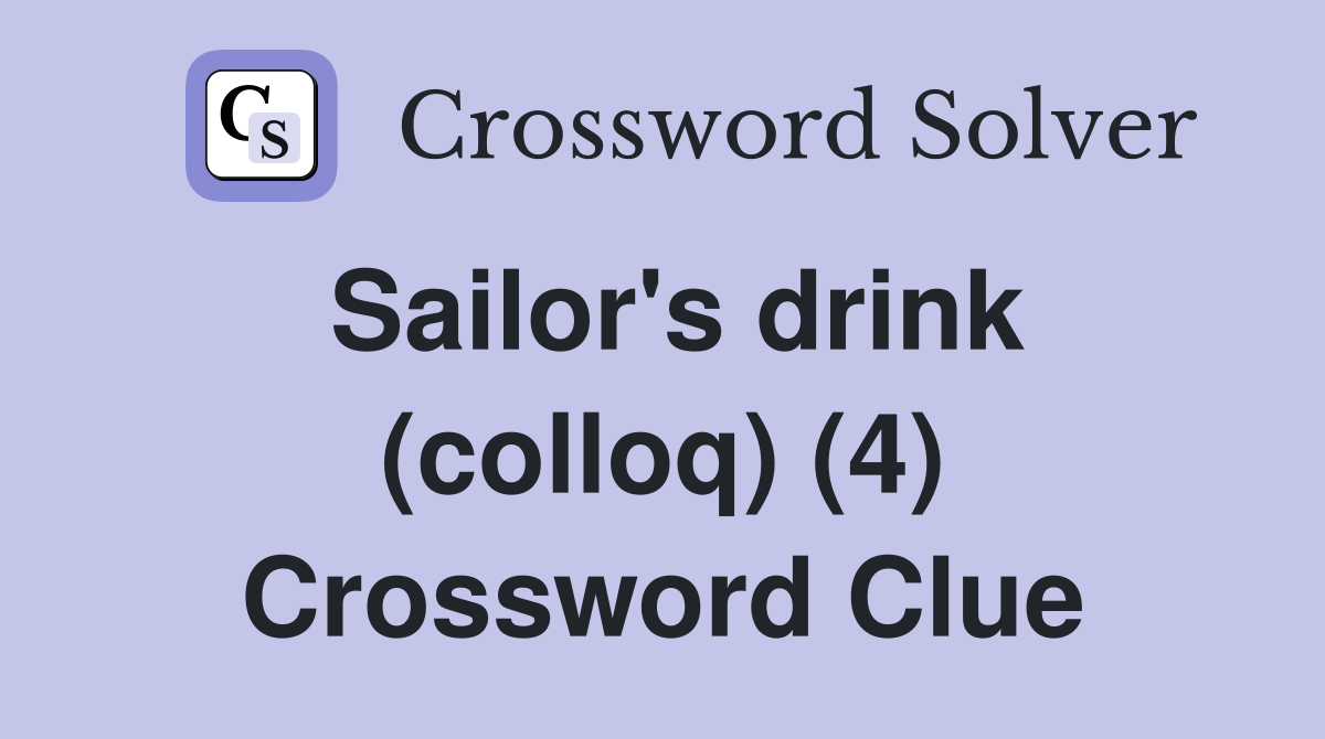 Sailor's drink (colloq) (4) Crossword Clue