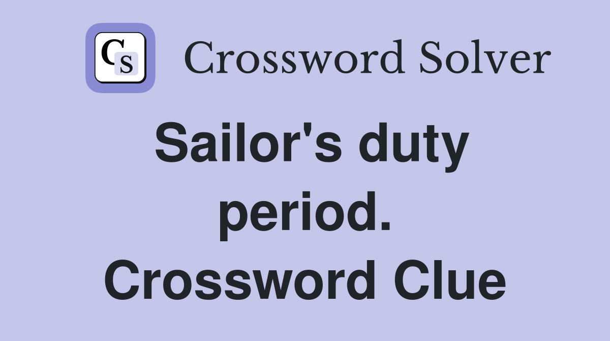 Sailor's duty period. Crossword Clue