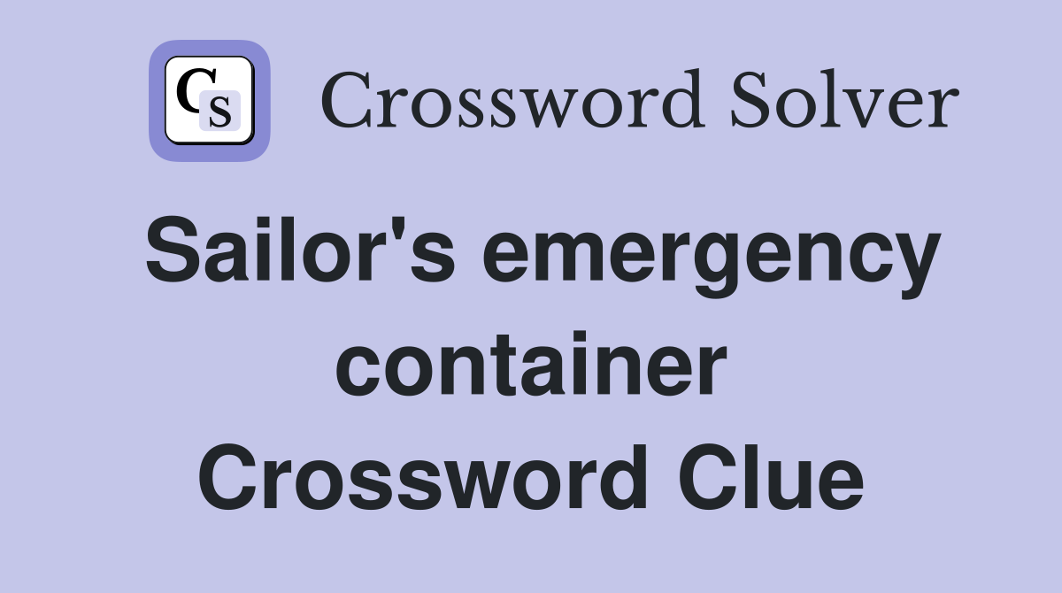 Sailor's emergency container Crossword Clue