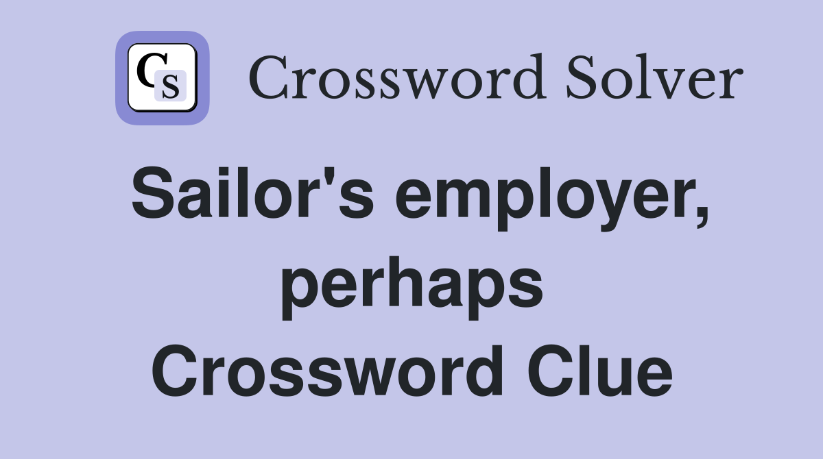 Sailor's employer, perhaps Crossword Clue