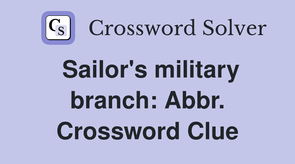 Sailor's military branch: Abbr. Crossword Clue