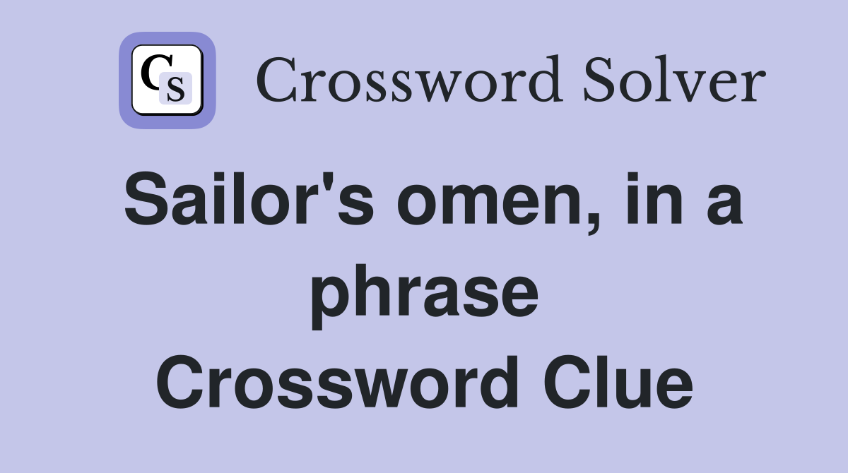 Sailor's omen, in a phrase Crossword Clue