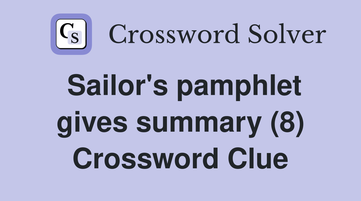 Sailor's pamphlet gives summary (8) Crossword Clue