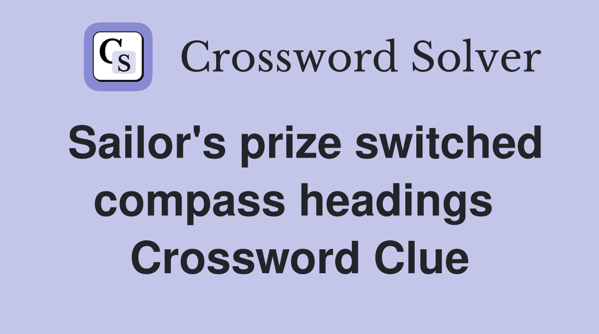 Sailor's prize switched compass headings  Crossword Clue