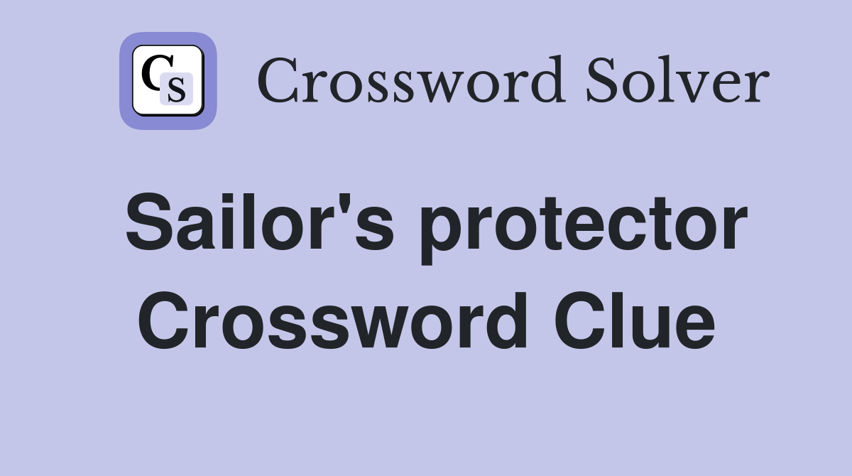 Sailor's protector Crossword Clue