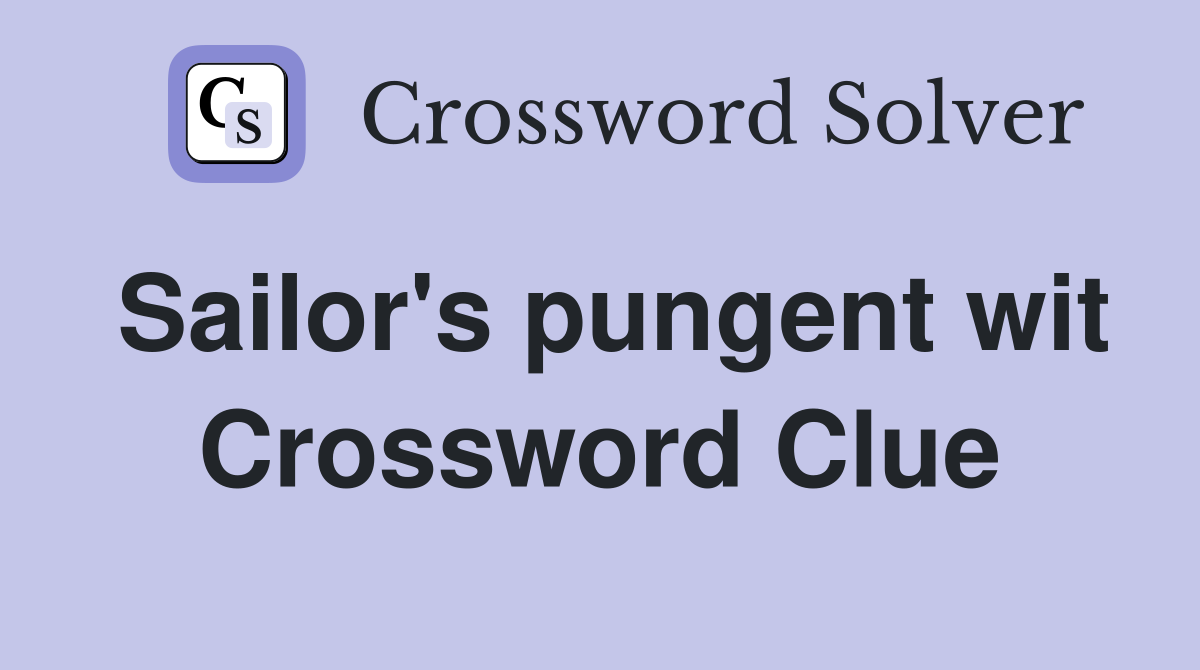 Sailor's pungent wit Crossword Clue