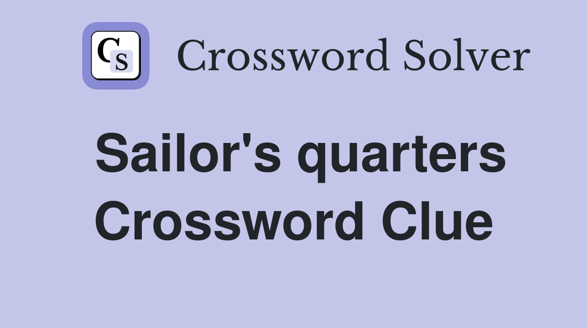 Sailor's quarters Crossword Clue