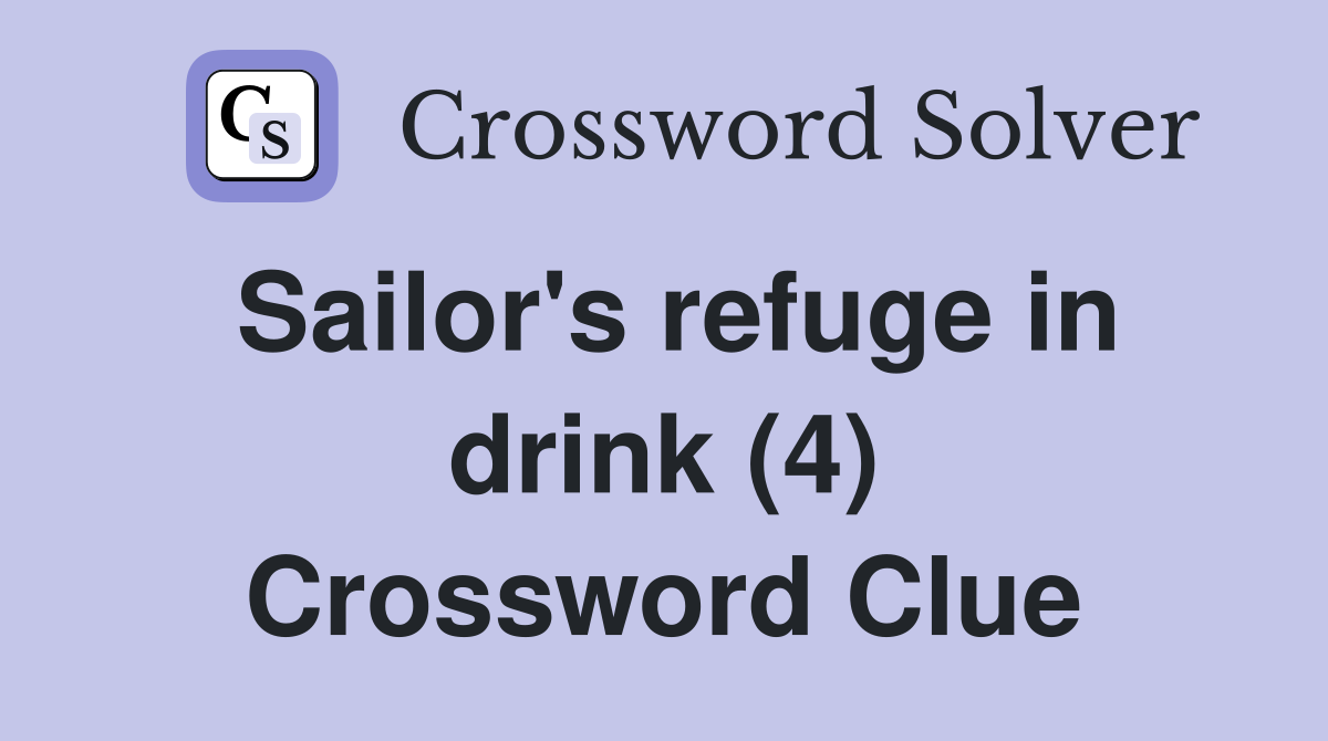 Sailor's refuge in drink (4) Crossword Clue