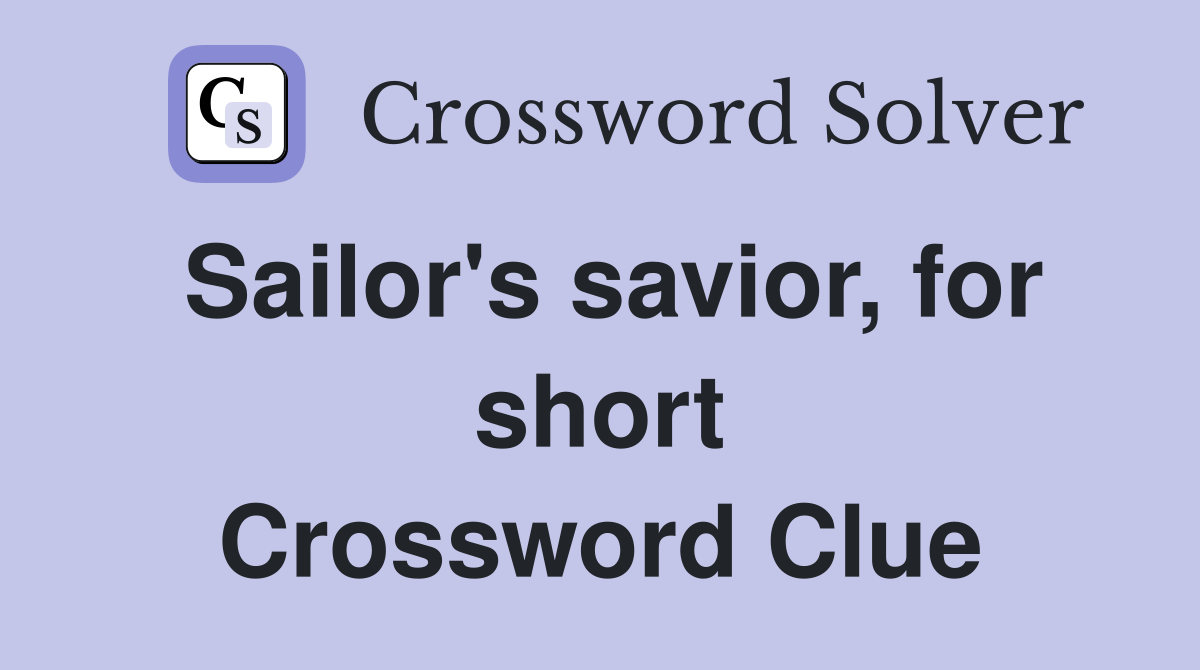 Sailor's savior, for short Crossword Clue
