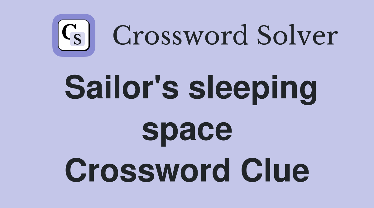 Sailor's sleeping space Crossword Clue