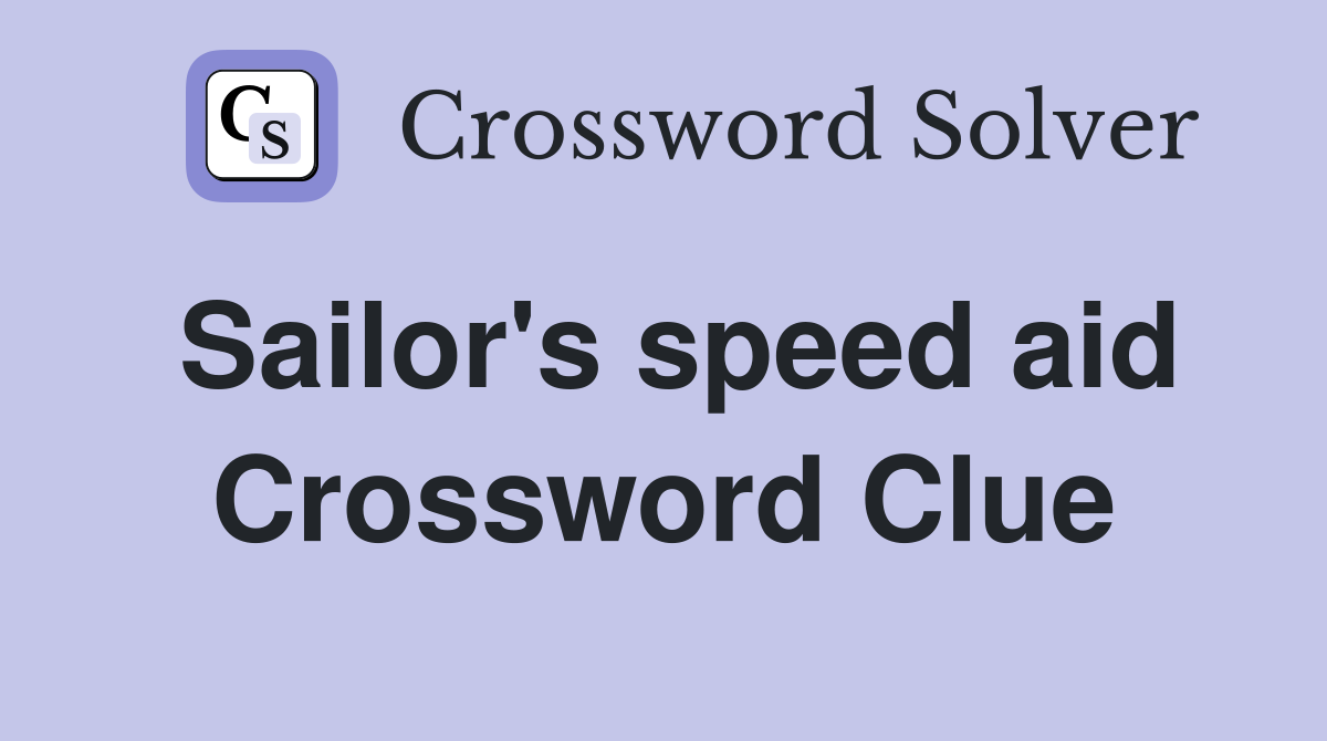 Sailor's speed aid Crossword Clue