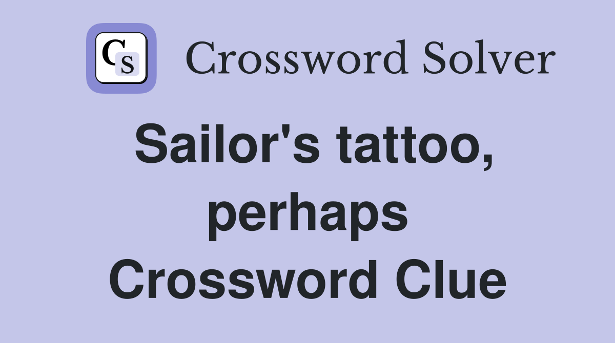 Sailor's tattoo, perhaps Crossword Clue