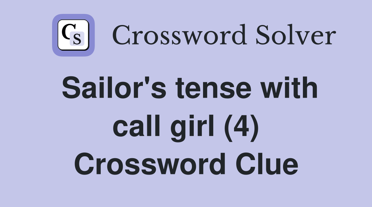 Sailor's tense with call girl (4) Crossword Clue