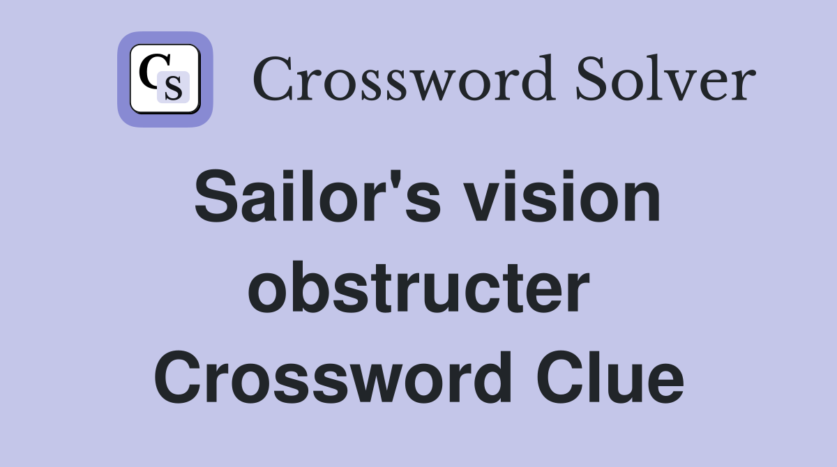 Sailor's vision obstructer Crossword Clue