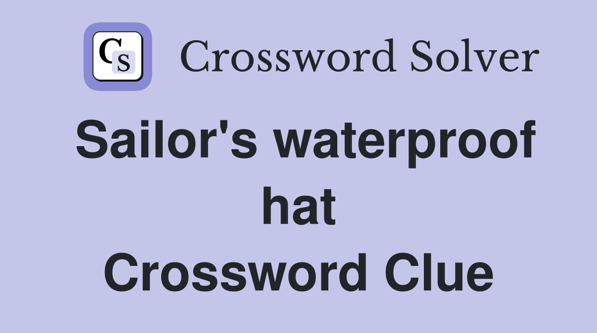 Sailor's waterproof hat Crossword Clue
