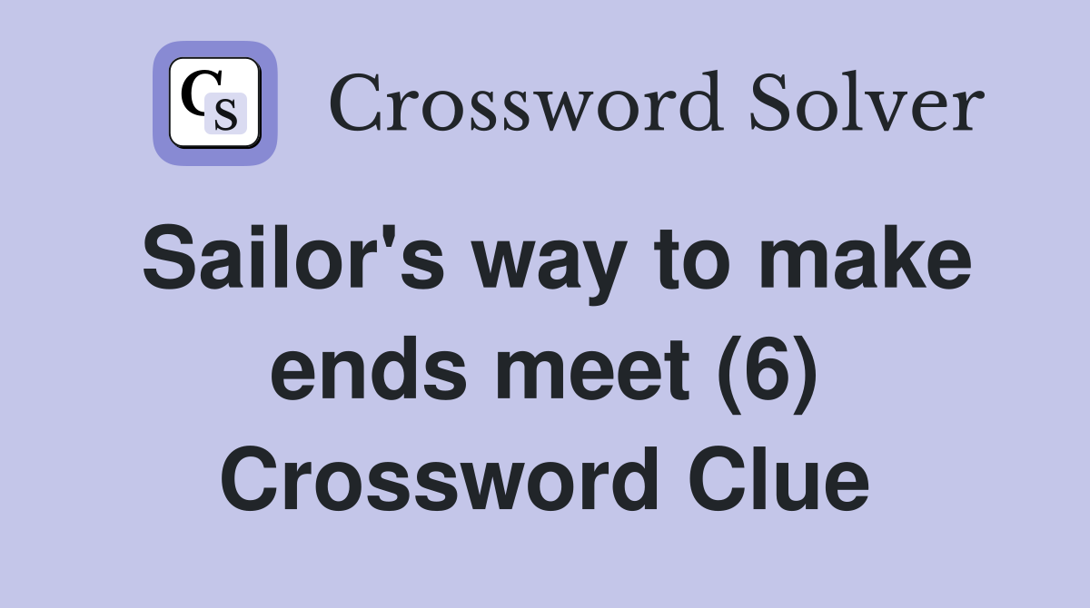 Sailor's way to make ends meet (6) Crossword Clue