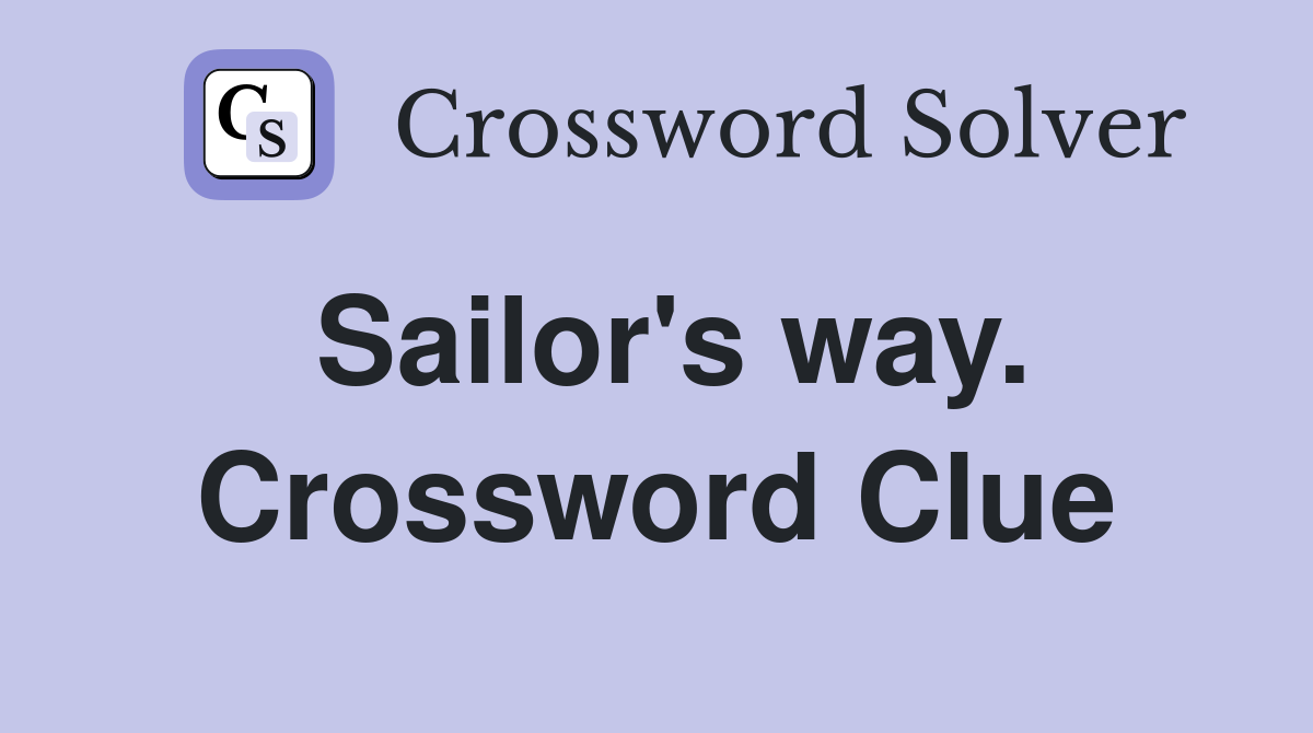 Sailor's way. Crossword Clue