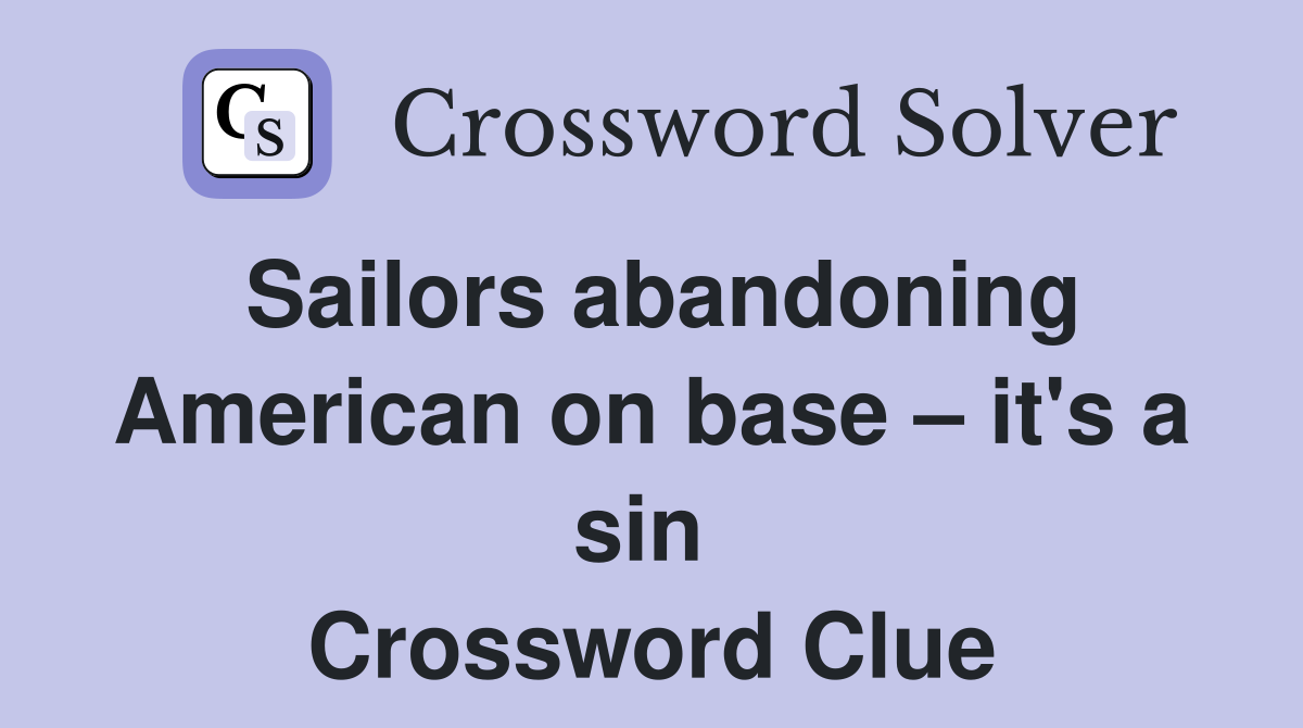 Sailors abandoning American on base – it's a sin  Crossword Clue