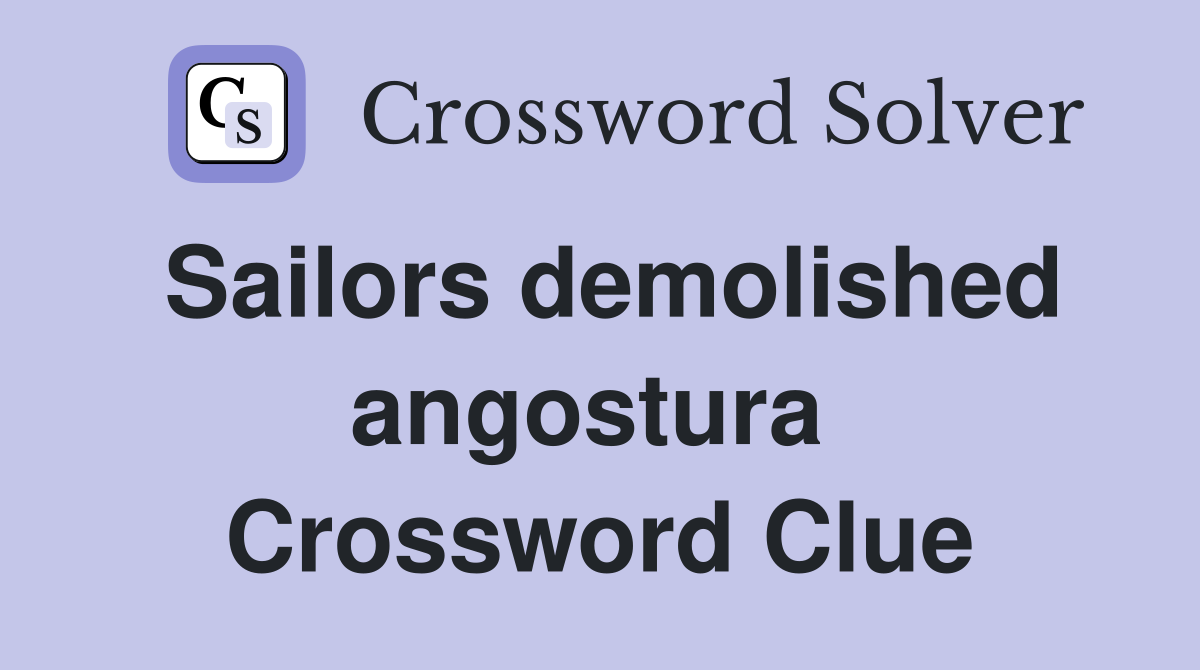 Sailors demolished angostura  Crossword Clue