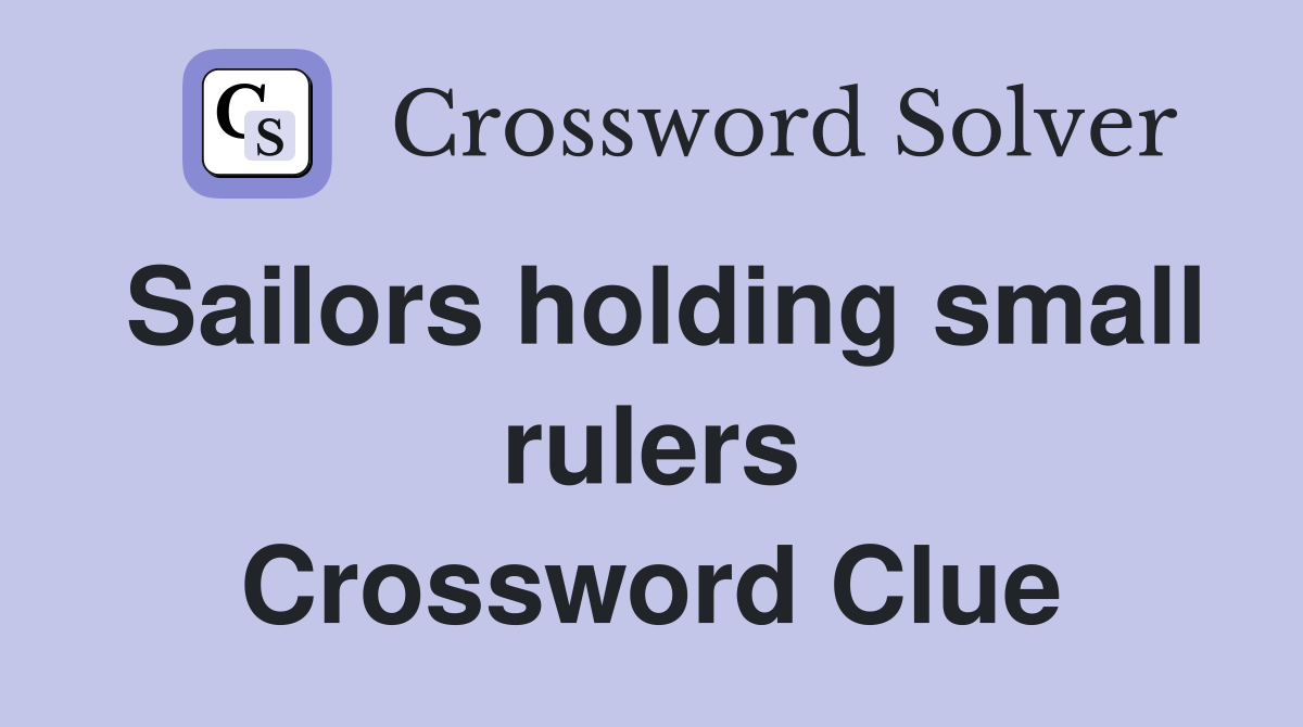 Sailors holding small rulers Crossword Clue