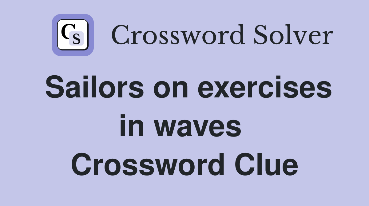 Sailors on exercises in waves  Crossword Clue