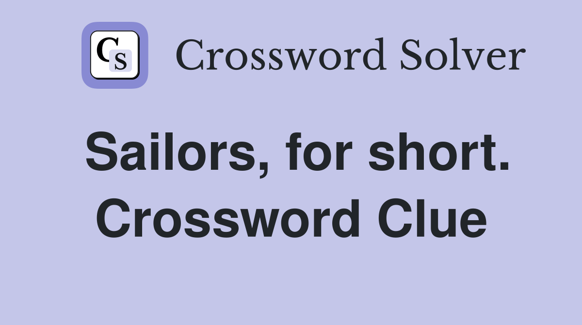 Sailors, for short. Crossword Clue