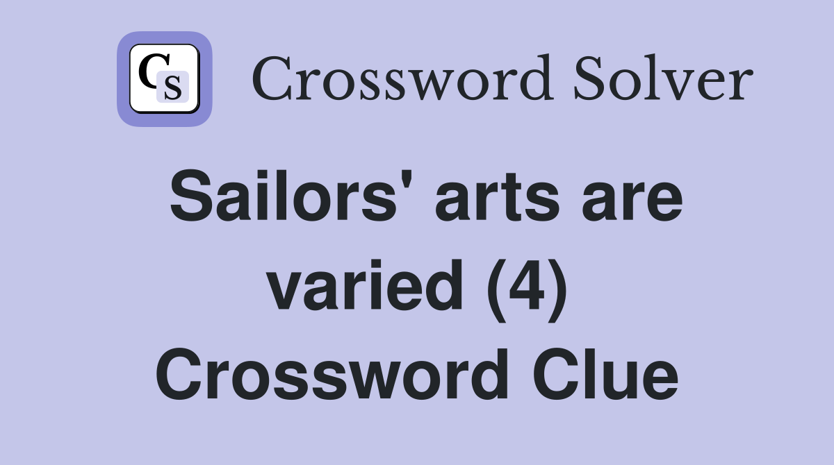 Sailors' arts are varied (4) Crossword Clue