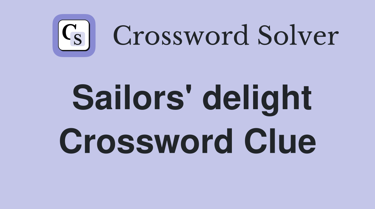 Sailors' delight Crossword Clue