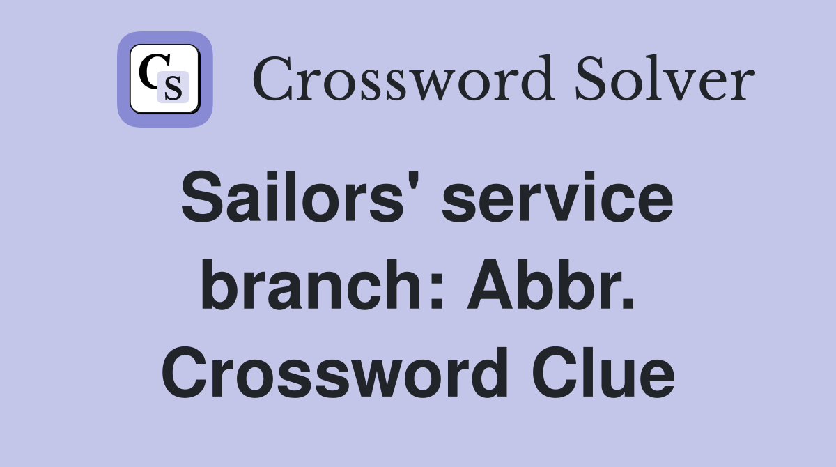 Sailors' service branch: Abbr. Crossword Clue