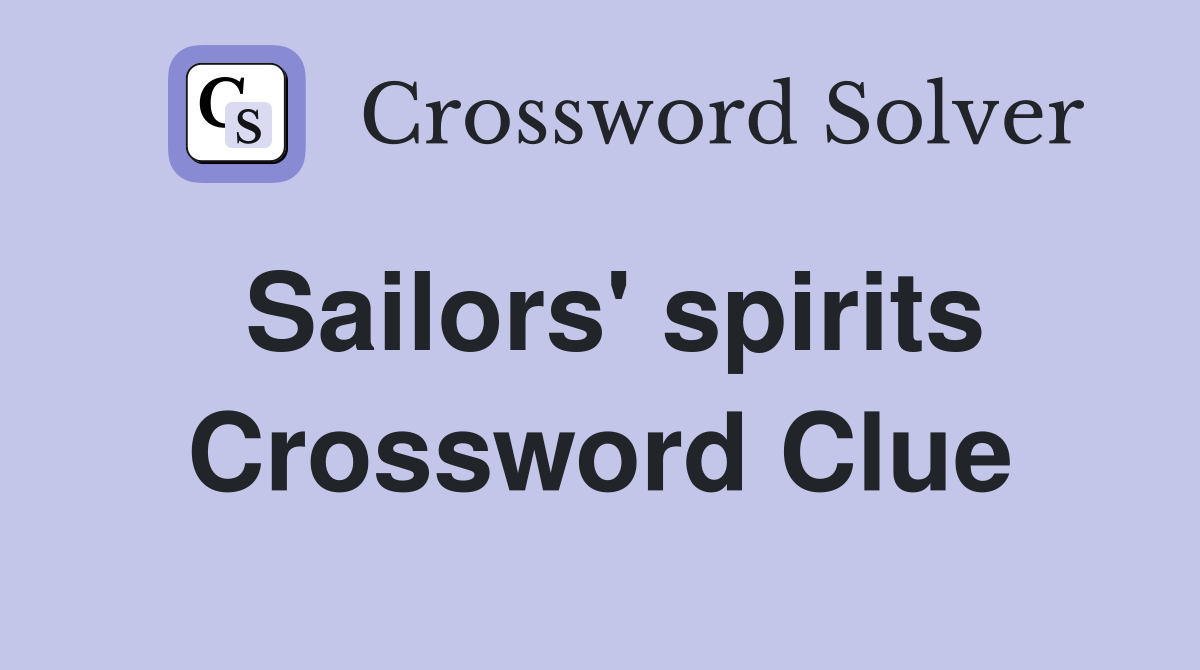 Sailors' spirits Crossword Clue