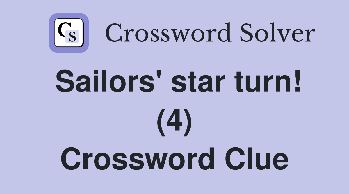 Sailors' star turn! (4) Crossword Clue
