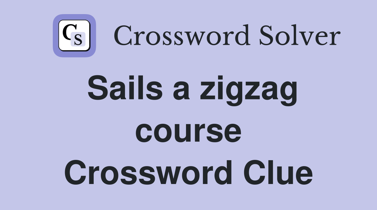 Sails a zigzag course Crossword Clue