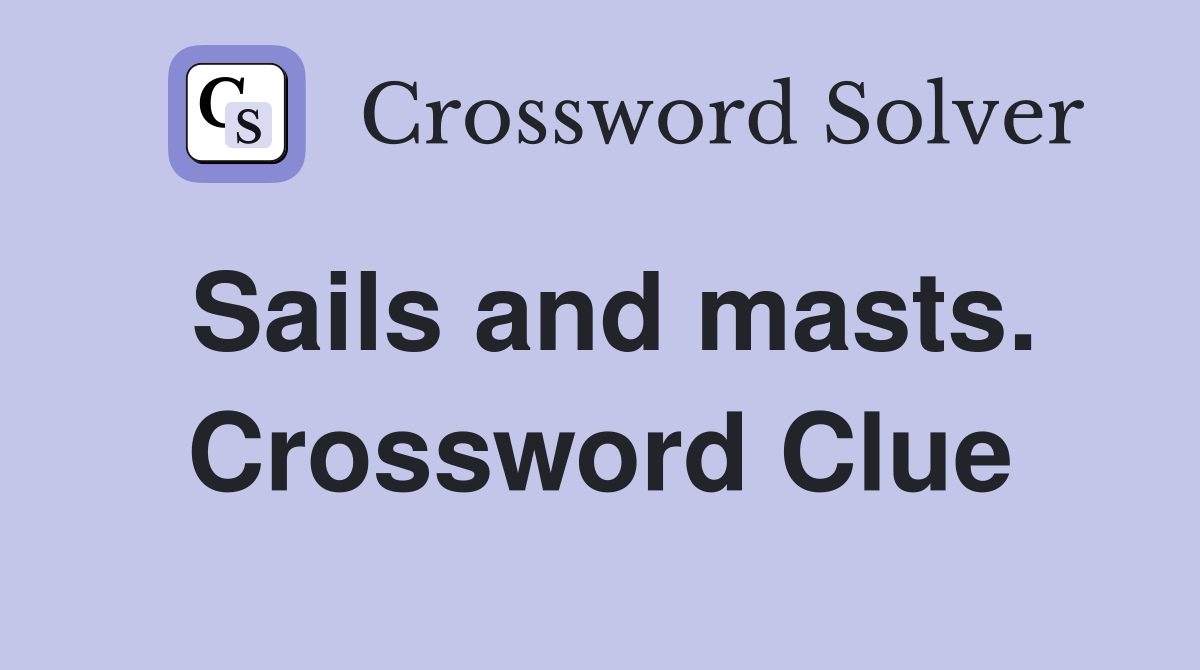 Sails and masts. Crossword Clue
