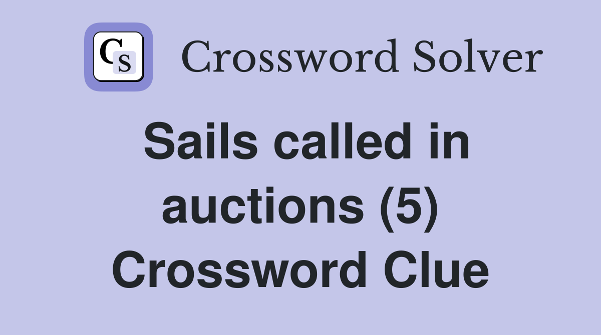 Sails called in auctions (5) Crossword Clue