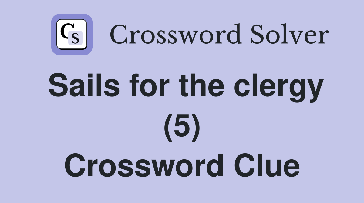 Sails for the clergy (5) Crossword Clue