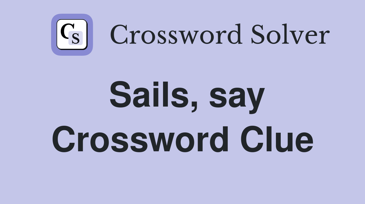 Sails, say Crossword Clue