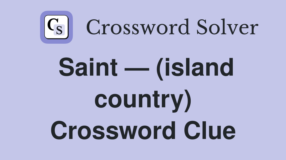Saint — (island country) Crossword Clue