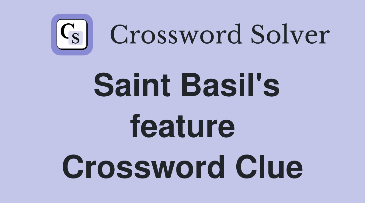 Saint Basil's feature Crossword Clue