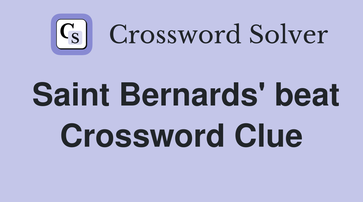 Saint Bernards' beat Crossword Clue