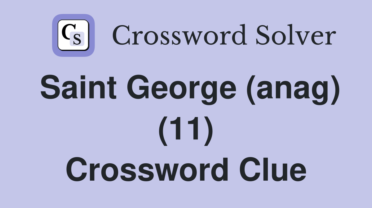 Saint George (anag) (11) Crossword Clue