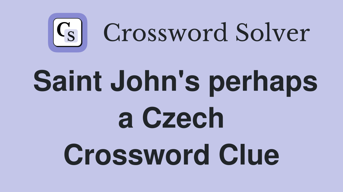 Saint John's perhaps a Czech Crossword Clue