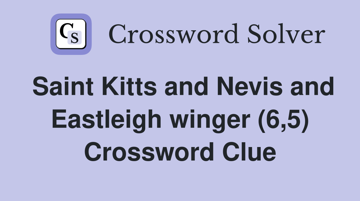 Saint Kitts and Nevis and Eastleigh winger (6,5) Crossword Clue